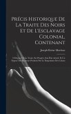 Précis Historique De La Traite Des Noirs Et De L'Esclavage Colonial, Contenant: L'Origine De La Traite, Ses Progrès, Son État Actuel, Et Un Exposé Des