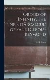 Orders of Infinity, the 'infinita&#776;rcalcu&#776;l' of Paul Du Bois-Reymond