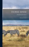 Horse Sense: A Practical Treatise