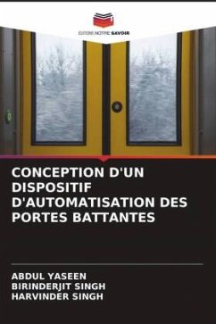 CONCEPTION D'UN DISPOSITIF D'AUTOMATISATION DES PORTES BATTANTES - Yaseen, Abdul;SINGH, BIRINDERJIT;Singh, Harvinder