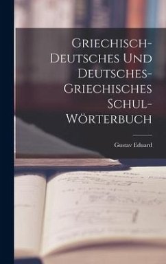 Griechisch-deutsches und deutsches-griechisches Schul-Wörterbuch - Benseler, Gustav Eduard