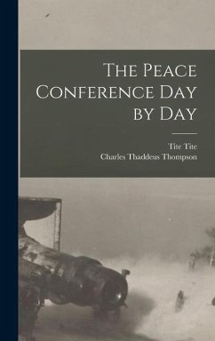 The Peace Conference day by day - Thompson, Charles Thaddeus; Tite, Tite