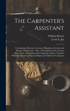 The Carpenter's Assistant - Brown, William; Joy, Lewis E