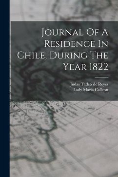 Journal Of A Residence In Chile, During The Year 1822 - Callcott, Lady Maria