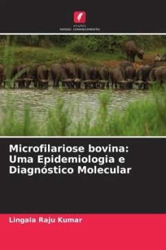 Microfilariose bovina: Uma Epidemiologia e Diagnóstico Molecular - Raju kumar, Lingala