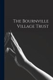 The Bournville Village Trust The Bournville Village Trust