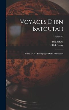 Voyages D'ibn Batoutah: Texte Arabe, Accompagné D'une Traduction; Volume 4 - Batuta, Ibn; Defrémery, C.