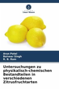 Untersuchungen zu physikalisch-chemischen Bestandteilen in verschiedenen Zitrusfruchtarten - Patel, Arun;Singh, Balveer;Ram, R. B.