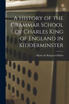 Cover A History of the Grammar School of Charles King of England in Kidderminster