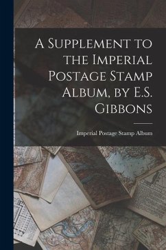 A Supplement to the Imperial Postage Stamp Album, by E.S. Gibbons - Album, Imperial Postage Stamp