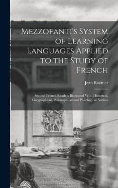 Cover Mezzofanti's System of Learning Languages Applied to the Study of French: Second French Reader, Illustrated With Historical, Geographical, Philosophic
