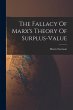 The Fallacy Of Marx's Theory Of... - Bild 1