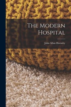 The Modern Hospital - Hornsby, John Allan