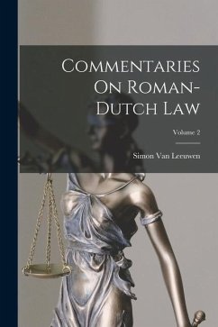 Commentaries On Roman-Dutch Law; Volume 2 - Leeuwen, Simon Van