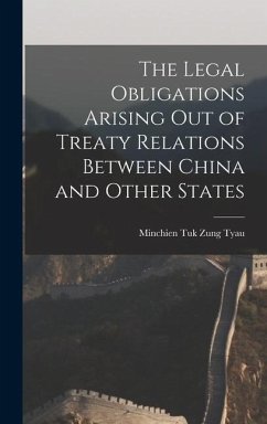 The Legal Obligations Arising Out of Treaty Relations Between China and Other States - Tyau, Minchien Tuk Zung