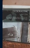 Federalism: Or the Question of Exclusive Power, the True Issue in the Present Monetary and Political Discussions in the United Sta