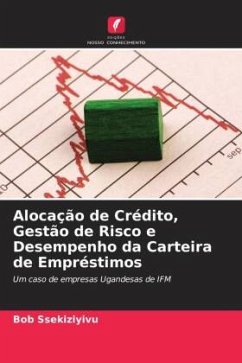 Alocação de Crédito, Gestão de Risco e Desempenho da Carteira de Empréstimos - Ssekiziyivu, Bob