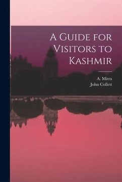 A Guide for Visitors to Kashmir - Collett, John; Mitra, A.