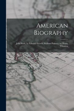 American Biography: John Stark, by Edward Everett. William Pinkney, by Henry Wheaton - Anonymous