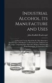 Industrial Alcohol, Its Manufacture and Uses