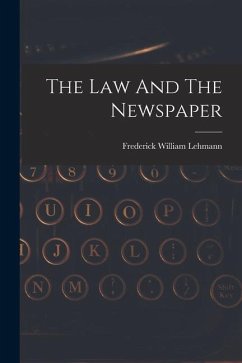 The Law And The Newspaper - Lehmann, Frederick William