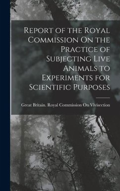 Report of the Royal Commission On the Practice of Subjecting Live Animals to Experiments for Scientific Purposes