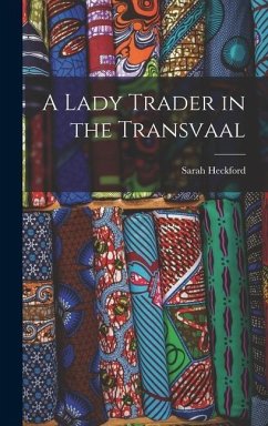 A Lady Trader in the Transvaal - Heckford, Sarah