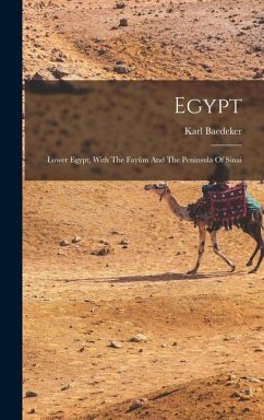 Egypt: Lower Egypt, With The Fayûm And The Peninsula Of Sinai - (Firm), Karl Baedeker