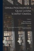 Opera Philosophica Quae Latine Scripsit Omnia,: In Unum Corpus Nunc Primum Collecta Studio Et Labore Gulielmi Molesworth; Volume 5