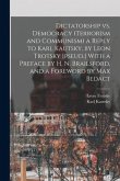Dictatorship vs. Democracy (Terrorism and Communism) a Reply to Karl Kautsky, by Leon Trotsky [pseud.] With a Preface by H. N. Brailsford, and a Forew