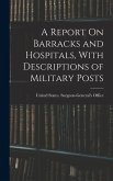 A Report On Barracks and Hospitals, With Descriptions of Military Posts