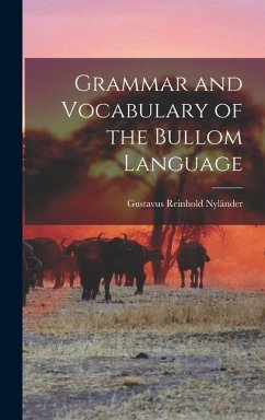 Grammar and Vocabulary of the Bullom Language - Nyländer, Gustavus Reinhold