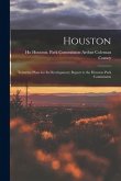 Houston: Tentative Plans for Its Development; Report to the Houston Park Commission