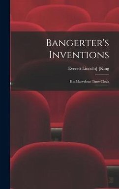 Bangerter's Inventions; His Marvelous Time Clock