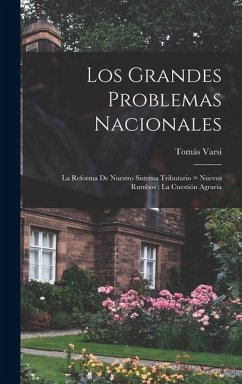 Los grandes problemas nacionales: La reforma de nuestro sistema tributario = nuevos rumbos: la cuestión agraria - Varsi, Tomás