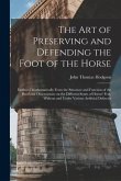 The art of Preserving and Defending the Foot of the Horse: Deduced Mathematically From the Structure and Function of the Hoof and Observations on the