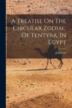 A Treatise On The Circular Zodiac Of Tentyra, In Egypt - (Purser )., John Cole