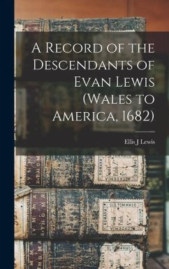 A Record of the Descendants of Evan Lewis (Wales to America, 1682) - J, Lewis Ellis