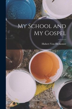 My School and My Gospel - Herkomer, Hubert Von