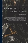 Practical Course in Adjusting: Comprising a Review of the Laws Governing the Motion of the Balance and Balance Spring in Watches and Chronometers, an