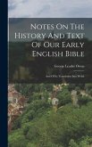 Notes On The History And Text Of Our Early English Bible