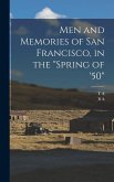 Men and Memories of San Francisco, in the "spring of '50"
