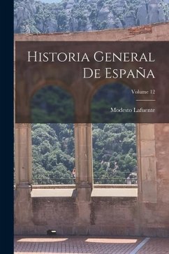 Historia General De España; Volume 12 - Lafuente, Modesto
