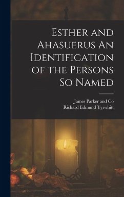 Cover Esther and Ahasuerus An Identification of the Persons So Named