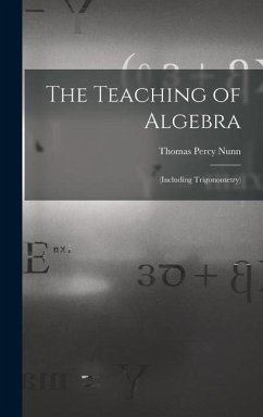 The Teaching of Algebra - Nunn, Thomas Percy