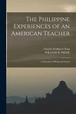 The Philippine Experiences of an American Teacher; A Narrative of Work and Travel