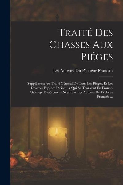 Traité Des Chasses Aux Piéges Traité Des Chasses Aux Piéges