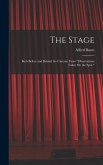 The Stage: Both Before and Behind the Curtain: From &quote;Observations Taken On the Spot.&quote;
