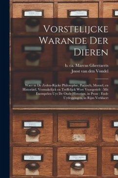 Cover Vorstelijcke warande der dieren: Waer in de zeden-rijcke philosophie, poëtisch, morael, en historiael, vermakelijck en treffelijck wort voorgestelt: m