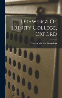 Drawings Of Trinity College, Oxford - Ronaldson, Thomas Martine